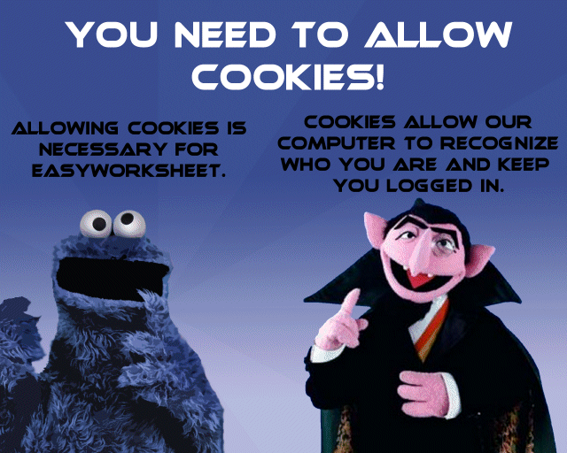 You need to allow cookies in order to use EasyWorksheet. Please check your browser (and any toolbars) and make sure cookies are allowed.